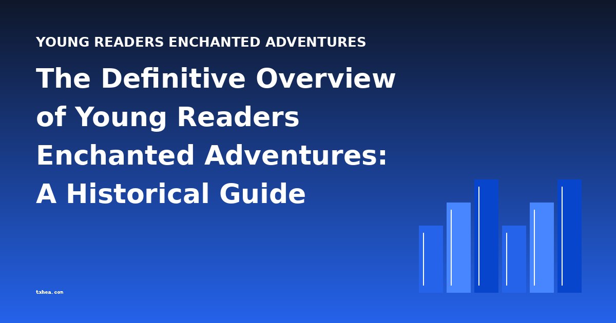 The Definitive Overview of Young Readers Enchanted Adventures: A Historical Guide