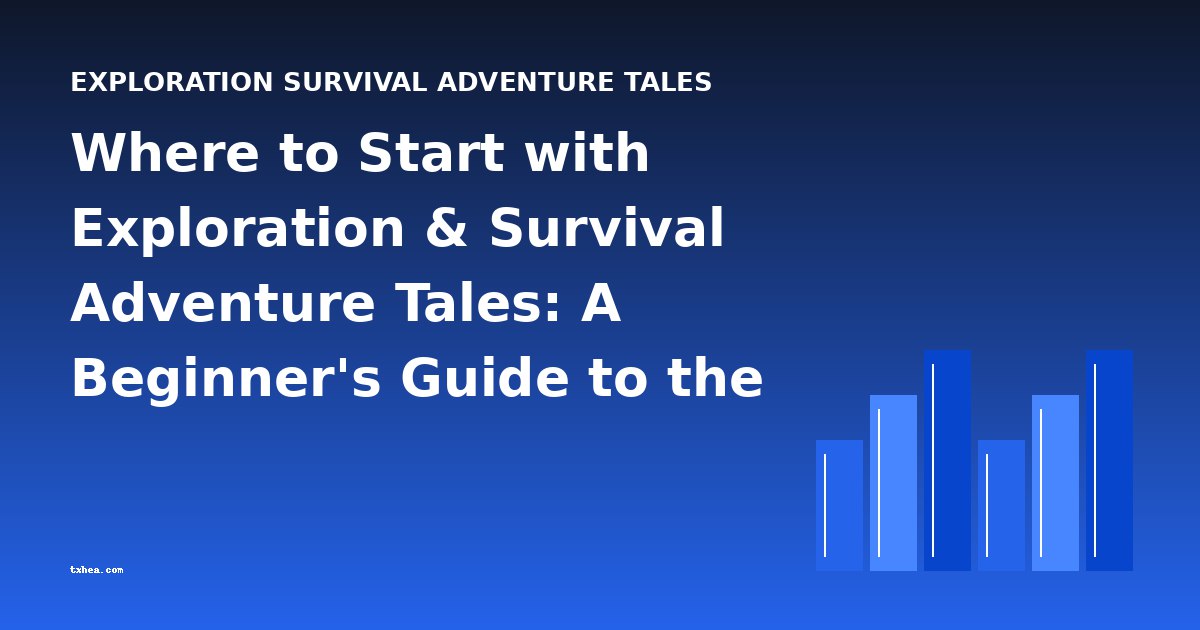 Where to Start with Exploration & Survival Adventure Tales: A Beginner's Guide to the Best Books