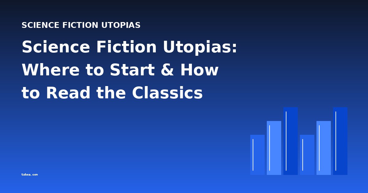 Science Fiction Utopias: Where to Start & How to Read the Classics