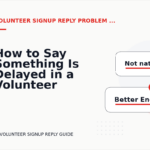 How to Say Something Is Delayed in a Volunteer Signup Reply