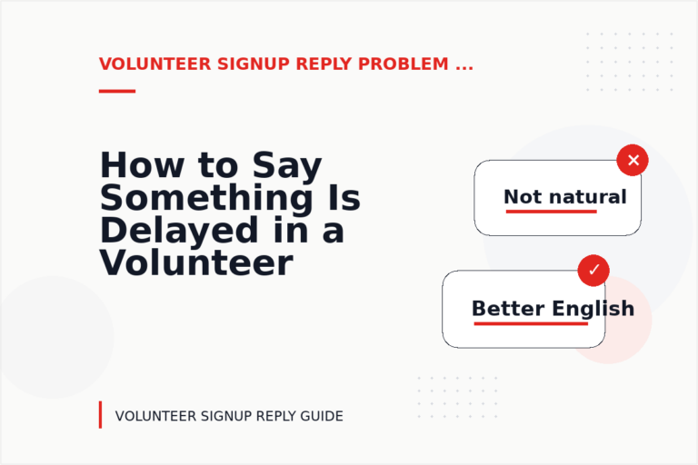How to Say Something Is Delayed in a Volunteer Signup Reply