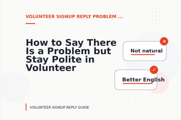 How to Say There Is a Problem but Stay Polite in Volunteer Signup Reply English How to Say There Is a Problem but Stay Polite in Volunteer Signup Reply English
