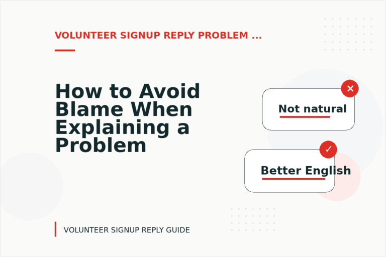 How to Avoid Blame When Explaining a Problem in Volunteer Signup Reply English