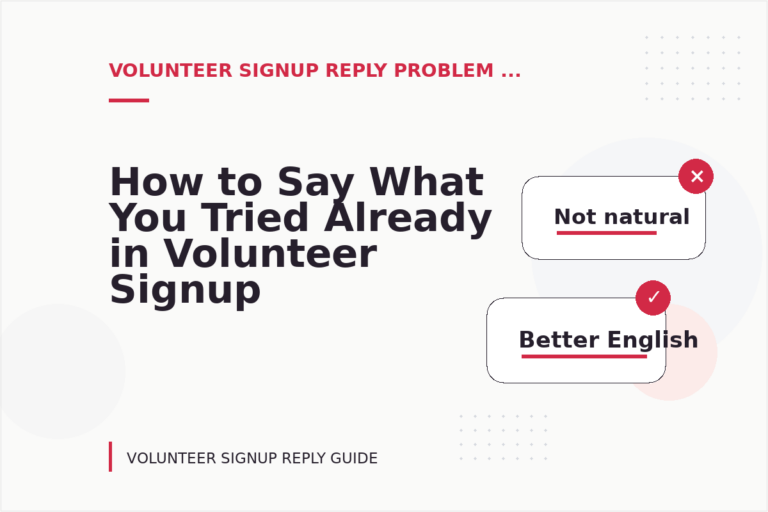 How to Say What You Tried Already in Volunteer Signup Reply English How to Say What You Tried Already in Volunteer Signup Reply English