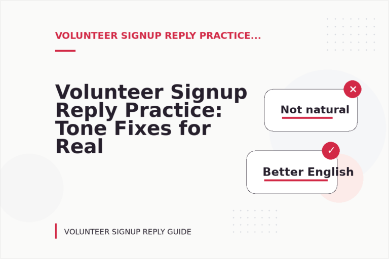 Volunteer Signup Reply Practice: Tone Fixes for Real Situations